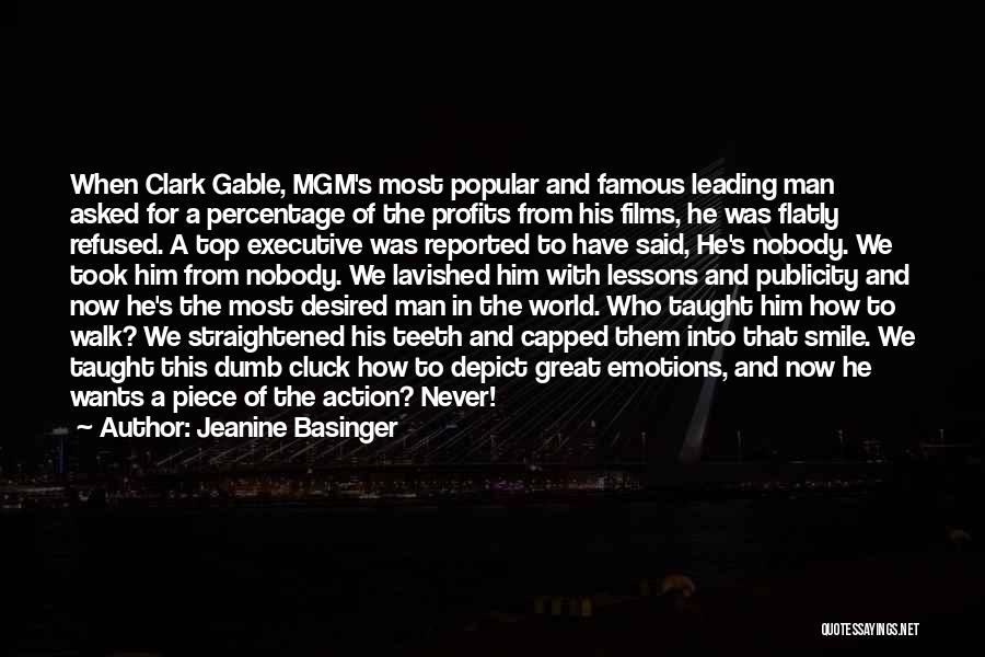 Jeanine Basinger Quotes: When Clark Gable, Mgm's Most Popular And Famous Leading Man Asked For A Percentage Of The Profits From His Films,