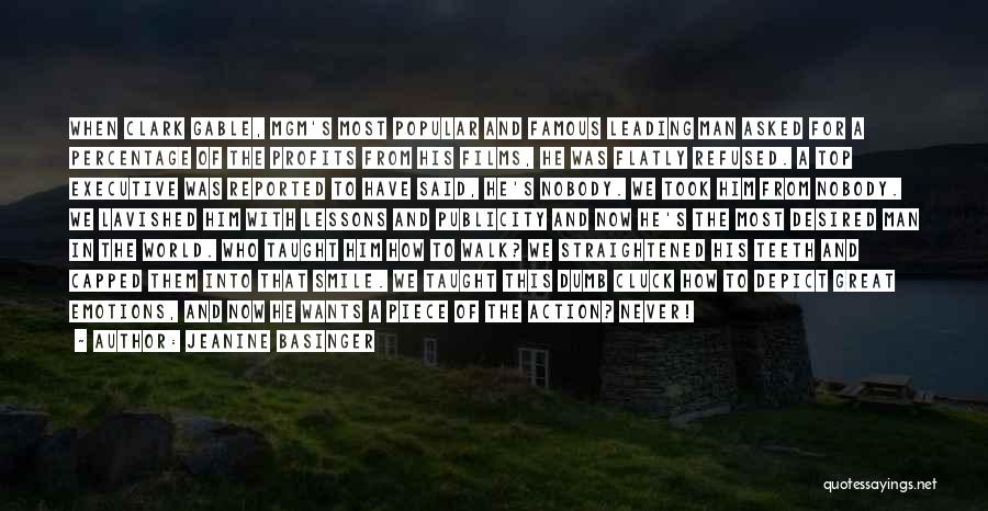 Jeanine Basinger Quotes: When Clark Gable, Mgm's Most Popular And Famous Leading Man Asked For A Percentage Of The Profits From His Films,