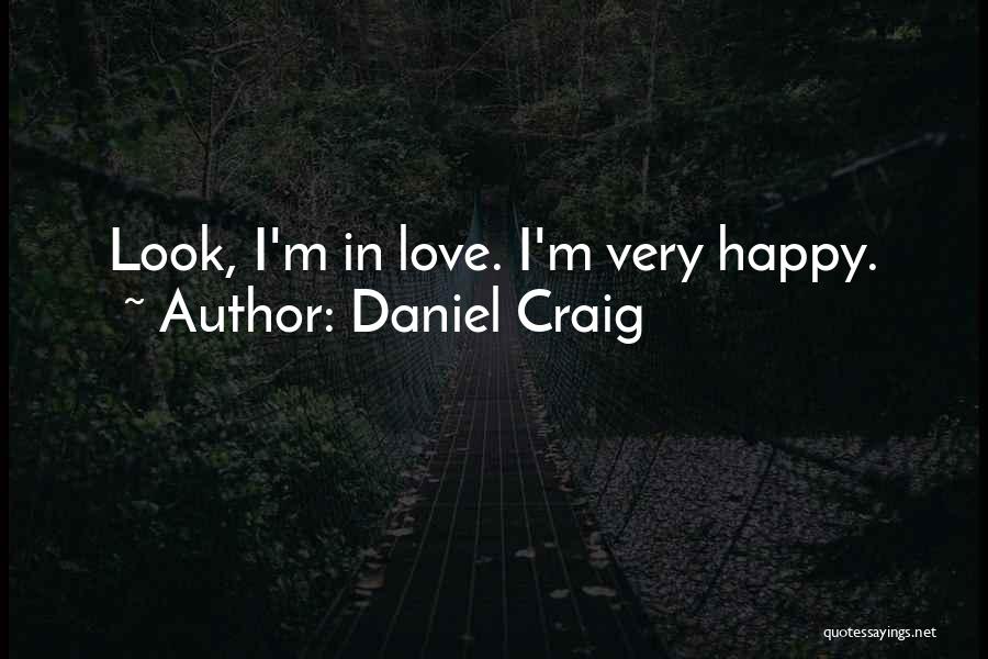 Daniel Craig Quotes: Look, I'm In Love. I'm Very Happy.