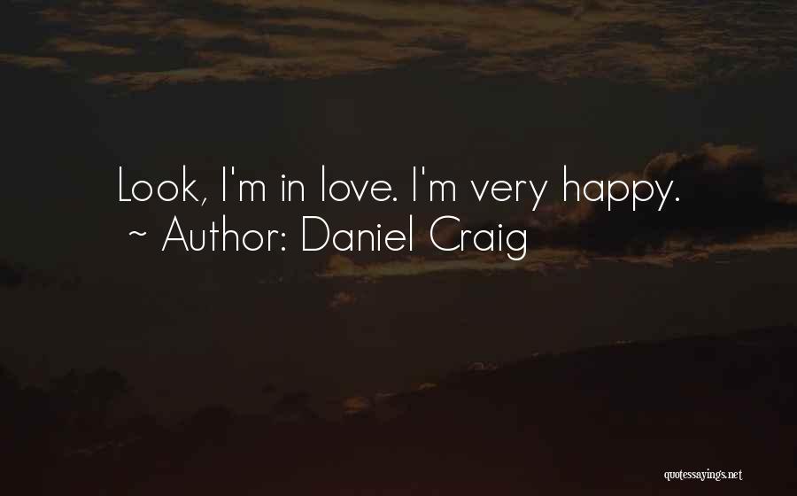 Daniel Craig Quotes: Look, I'm In Love. I'm Very Happy.