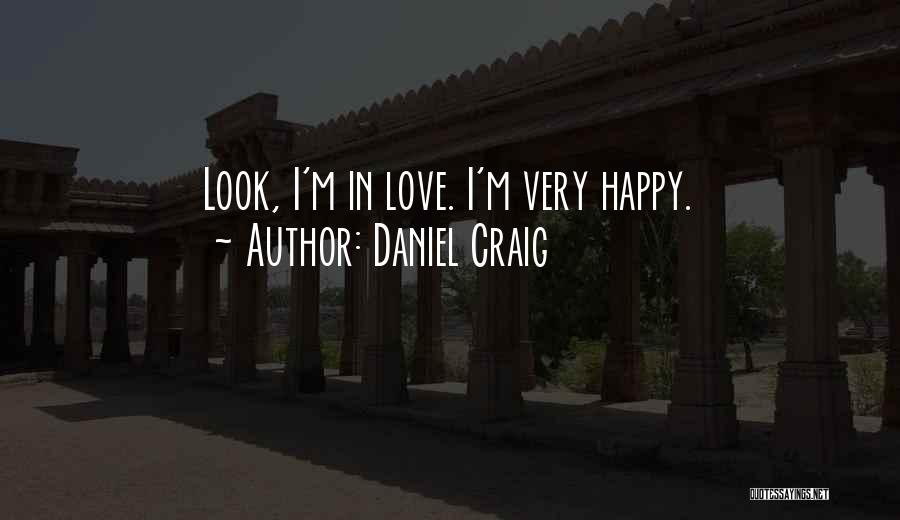 Daniel Craig Quotes: Look, I'm In Love. I'm Very Happy.