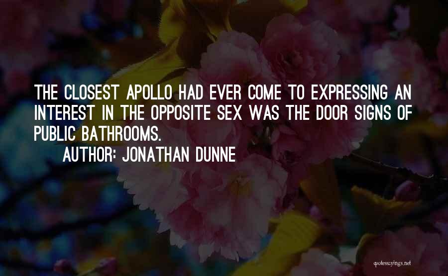Jonathan Dunne Quotes: The Closest Apollo Had Ever Come To Expressing An Interest In The Opposite Sex Was The Door Signs Of Public