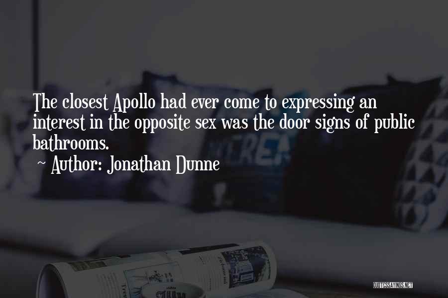 Jonathan Dunne Quotes: The Closest Apollo Had Ever Come To Expressing An Interest In The Opposite Sex Was The Door Signs Of Public