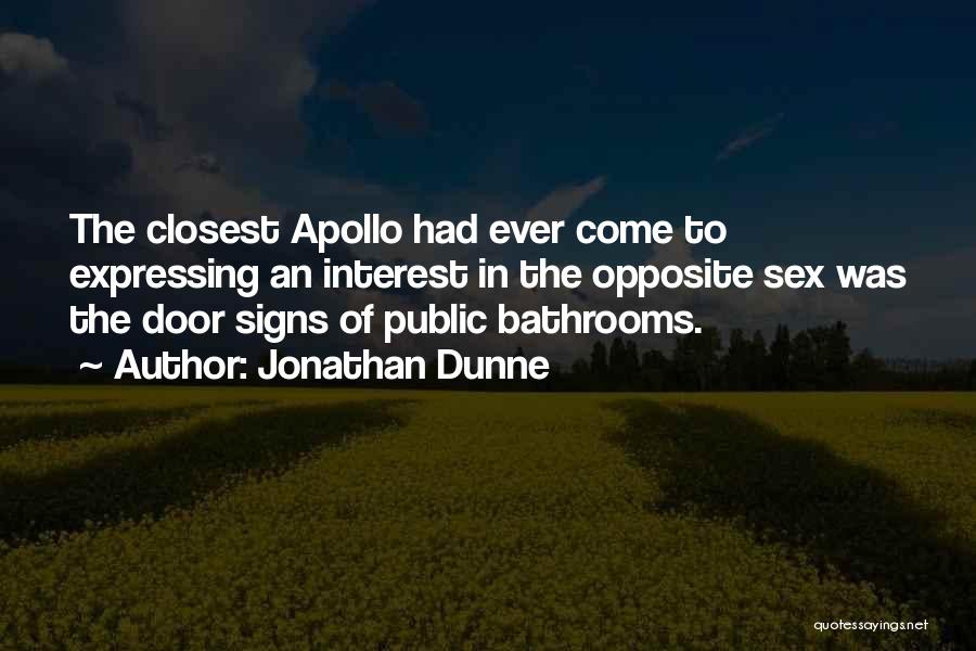 Jonathan Dunne Quotes: The Closest Apollo Had Ever Come To Expressing An Interest In The Opposite Sex Was The Door Signs Of Public