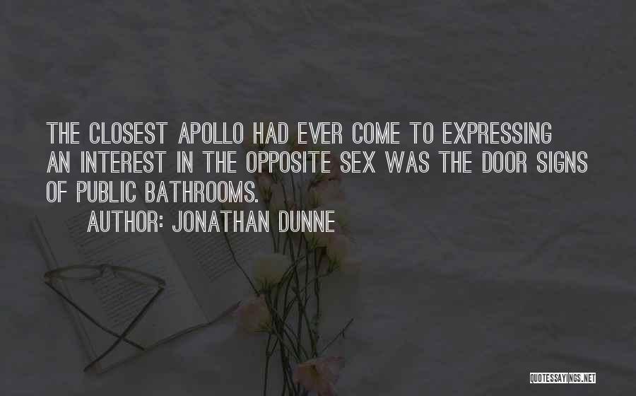 Jonathan Dunne Quotes: The Closest Apollo Had Ever Come To Expressing An Interest In The Opposite Sex Was The Door Signs Of Public