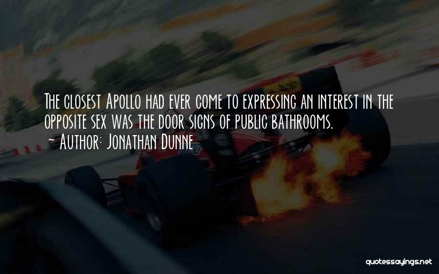 Jonathan Dunne Quotes: The Closest Apollo Had Ever Come To Expressing An Interest In The Opposite Sex Was The Door Signs Of Public