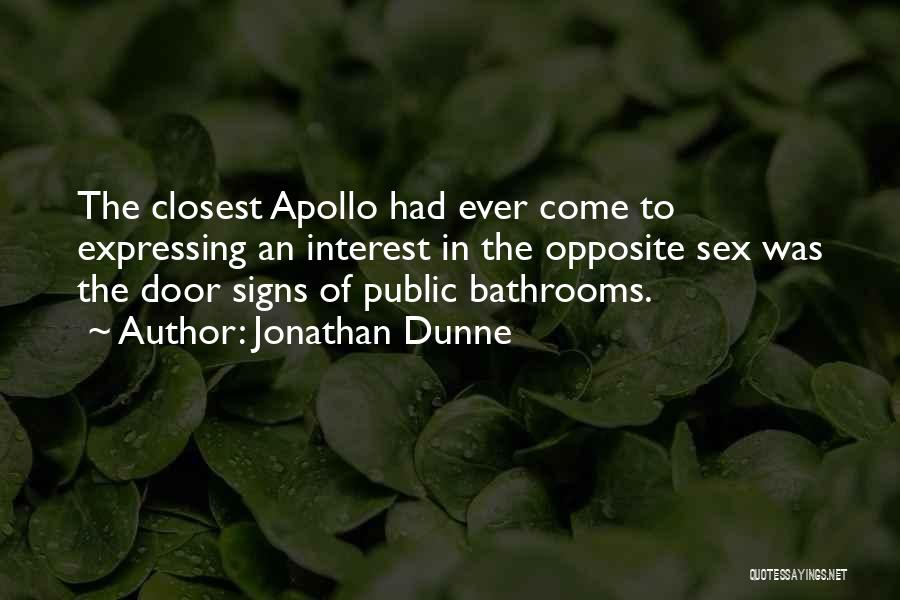Jonathan Dunne Quotes: The Closest Apollo Had Ever Come To Expressing An Interest In The Opposite Sex Was The Door Signs Of Public