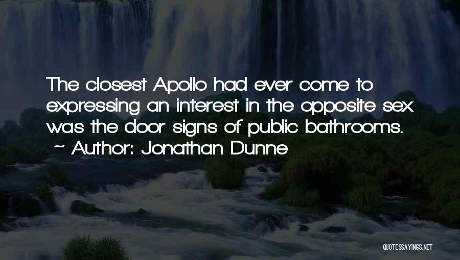 Jonathan Dunne Quotes: The Closest Apollo Had Ever Come To Expressing An Interest In The Opposite Sex Was The Door Signs Of Public