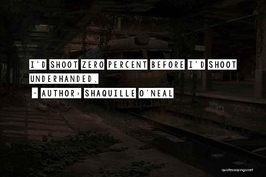 Shaquille O'Neal Quotes: I'd Shoot Zero Percent Before I'd Shoot Underhanded.