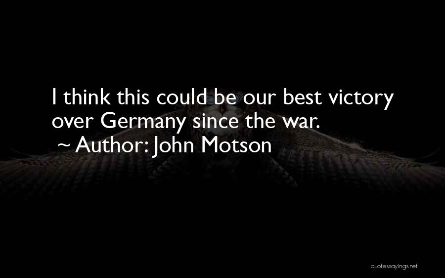 John Motson Quotes: I Think This Could Be Our Best Victory Over Germany Since The War.