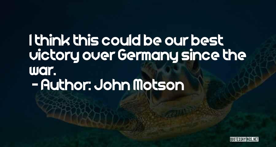 John Motson Quotes: I Think This Could Be Our Best Victory Over Germany Since The War.