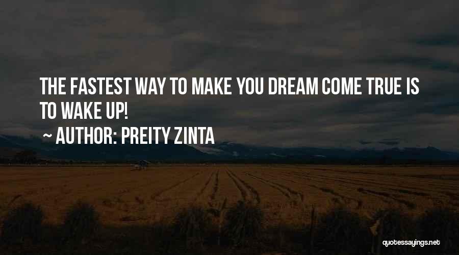 Preity Zinta Quotes: The Fastest Way To Make You Dream Come True Is To Wake Up!