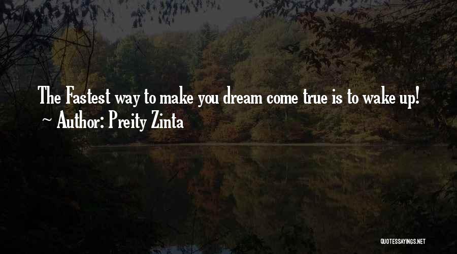 Preity Zinta Quotes: The Fastest Way To Make You Dream Come True Is To Wake Up!