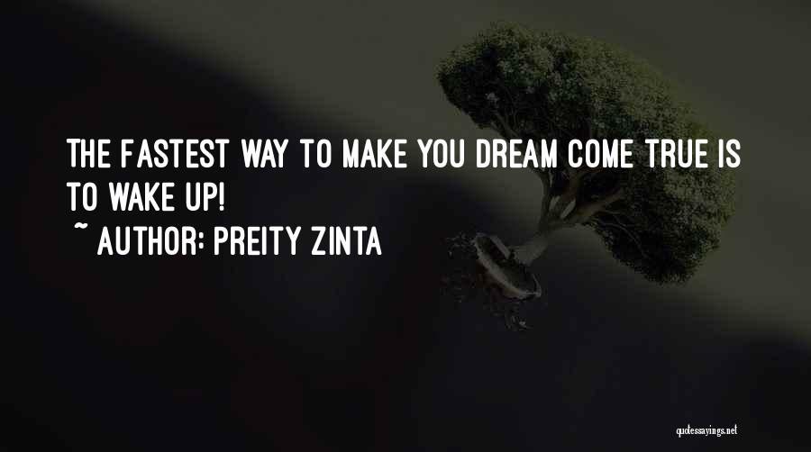 Preity Zinta Quotes: The Fastest Way To Make You Dream Come True Is To Wake Up!