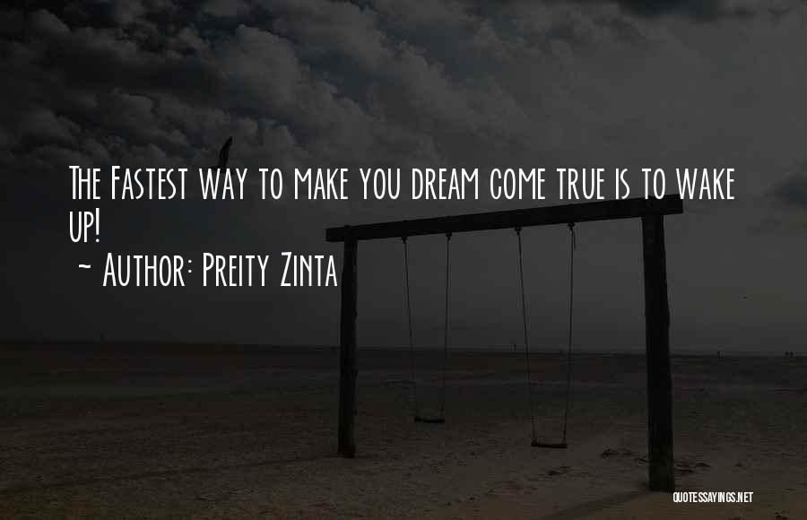 Preity Zinta Quotes: The Fastest Way To Make You Dream Come True Is To Wake Up!