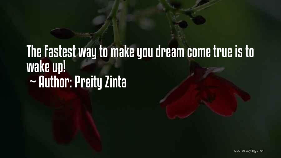 Preity Zinta Quotes: The Fastest Way To Make You Dream Come True Is To Wake Up!