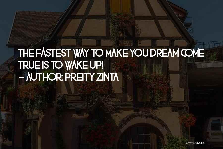 Preity Zinta Quotes: The Fastest Way To Make You Dream Come True Is To Wake Up!