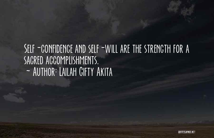 Lailah Gifty Akita Quotes: Self-confidence And Self-will Are The Strength For A Sacred Accomplishments.