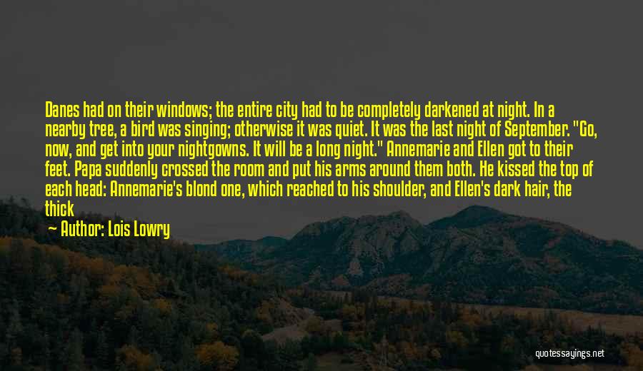 Lois Lowry Quotes: Danes Had On Their Windows; The Entire City Had To Be Completely Darkened At Night. In A Nearby Tree, A