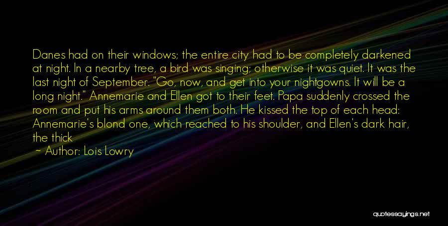 Lois Lowry Quotes: Danes Had On Their Windows; The Entire City Had To Be Completely Darkened At Night. In A Nearby Tree, A
