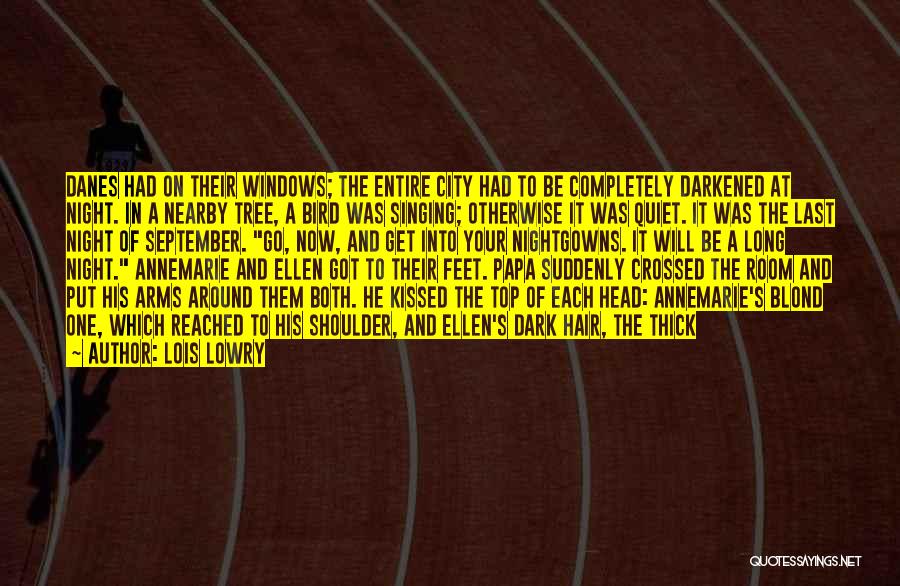 Lois Lowry Quotes: Danes Had On Their Windows; The Entire City Had To Be Completely Darkened At Night. In A Nearby Tree, A