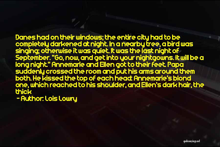 Lois Lowry Quotes: Danes Had On Their Windows; The Entire City Had To Be Completely Darkened At Night. In A Nearby Tree, A