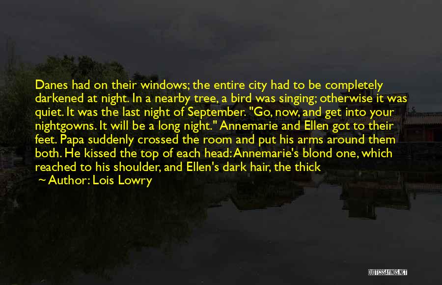 Lois Lowry Quotes: Danes Had On Their Windows; The Entire City Had To Be Completely Darkened At Night. In A Nearby Tree, A