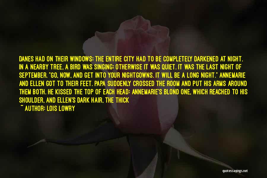 Lois Lowry Quotes: Danes Had On Their Windows; The Entire City Had To Be Completely Darkened At Night. In A Nearby Tree, A