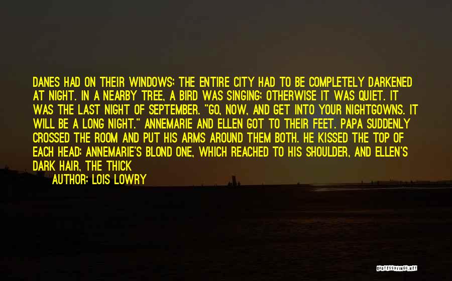 Lois Lowry Quotes: Danes Had On Their Windows; The Entire City Had To Be Completely Darkened At Night. In A Nearby Tree, A
