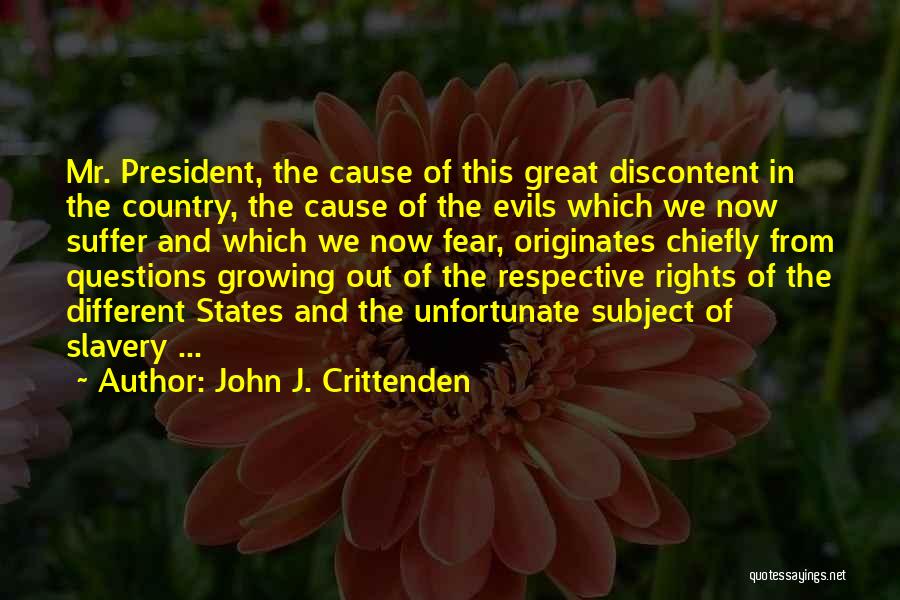 John J. Crittenden Quotes: Mr. President, The Cause Of This Great Discontent In The Country, The Cause Of The Evils Which We Now Suffer