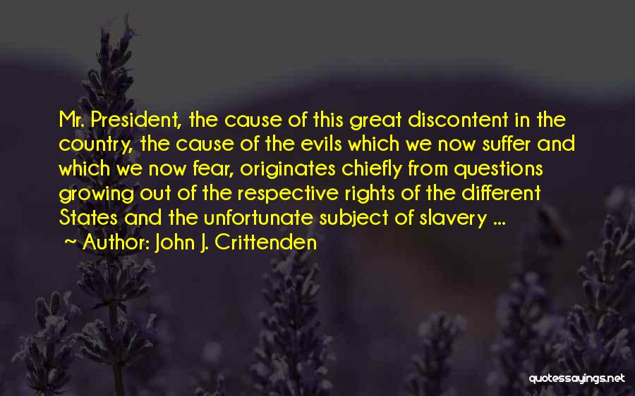John J. Crittenden Quotes: Mr. President, The Cause Of This Great Discontent In The Country, The Cause Of The Evils Which We Now Suffer