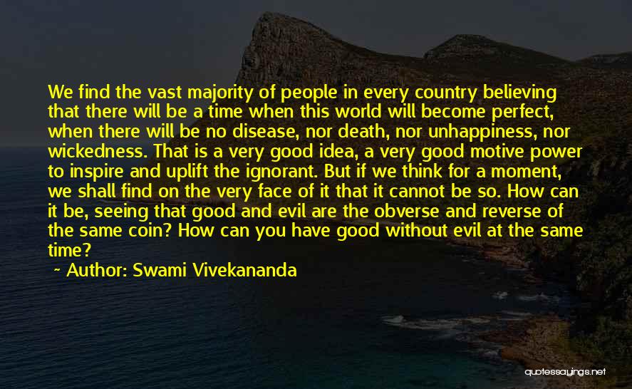 Swami Vivekananda Quotes: We Find The Vast Majority Of People In Every Country Believing That There Will Be A Time When This World