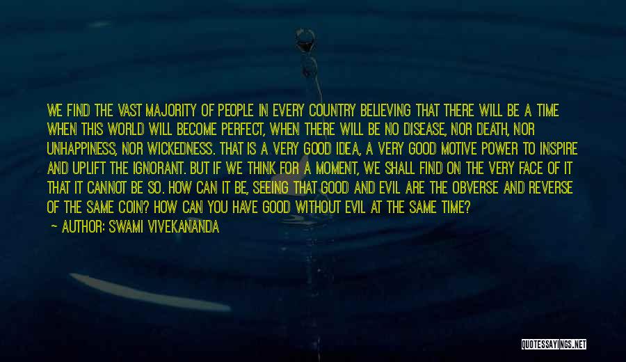 Swami Vivekananda Quotes: We Find The Vast Majority Of People In Every Country Believing That There Will Be A Time When This World