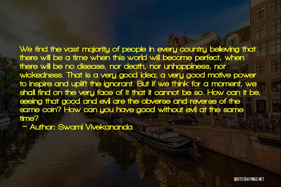 Swami Vivekananda Quotes: We Find The Vast Majority Of People In Every Country Believing That There Will Be A Time When This World