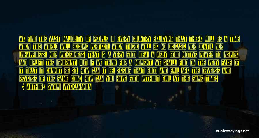 Swami Vivekananda Quotes: We Find The Vast Majority Of People In Every Country Believing That There Will Be A Time When This World