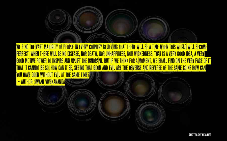 Swami Vivekananda Quotes: We Find The Vast Majority Of People In Every Country Believing That There Will Be A Time When This World