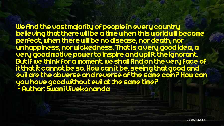 Swami Vivekananda Quotes: We Find The Vast Majority Of People In Every Country Believing That There Will Be A Time When This World