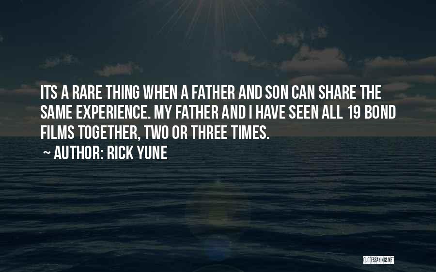 Rick Yune Quotes: Its A Rare Thing When A Father And Son Can Share The Same Experience. My Father And I Have Seen