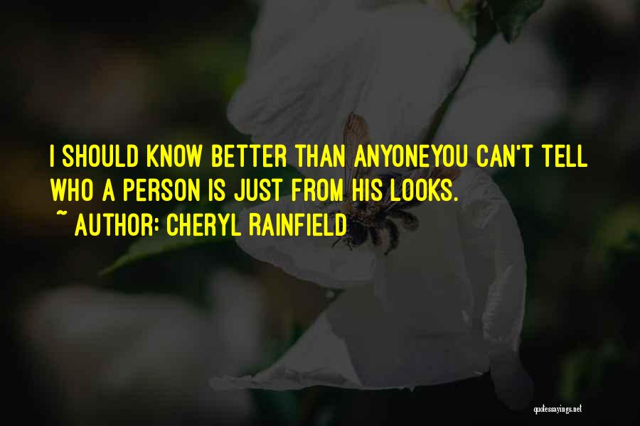 Cheryl Rainfield Quotes: I Should Know Better Than Anyoneyou Can't Tell Who A Person Is Just From His Looks.