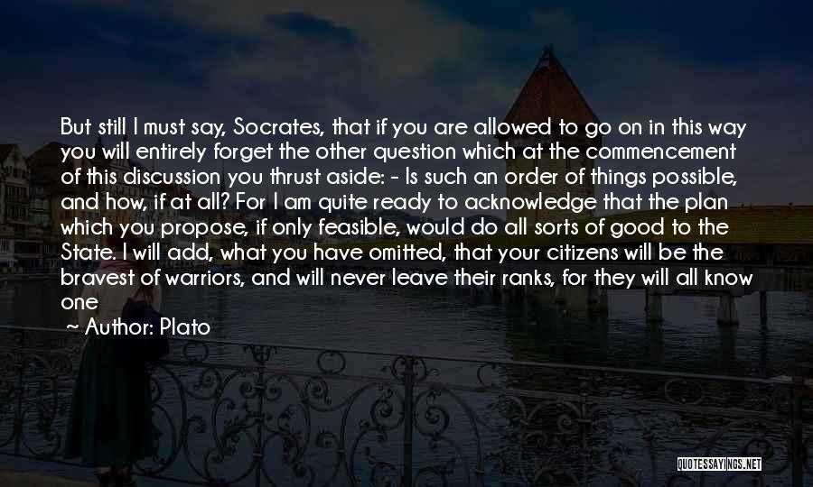 Plato Quotes: But Still I Must Say, Socrates, That If You Are Allowed To Go On In This Way You Will Entirely