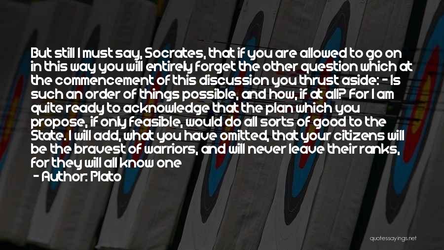 Plato Quotes: But Still I Must Say, Socrates, That If You Are Allowed To Go On In This Way You Will Entirely