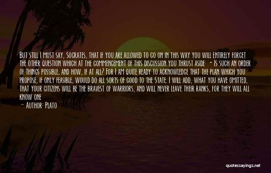 Plato Quotes: But Still I Must Say, Socrates, That If You Are Allowed To Go On In This Way You Will Entirely