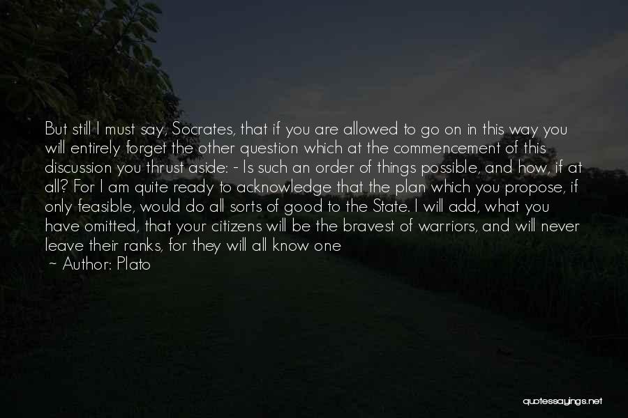 Plato Quotes: But Still I Must Say, Socrates, That If You Are Allowed To Go On In This Way You Will Entirely