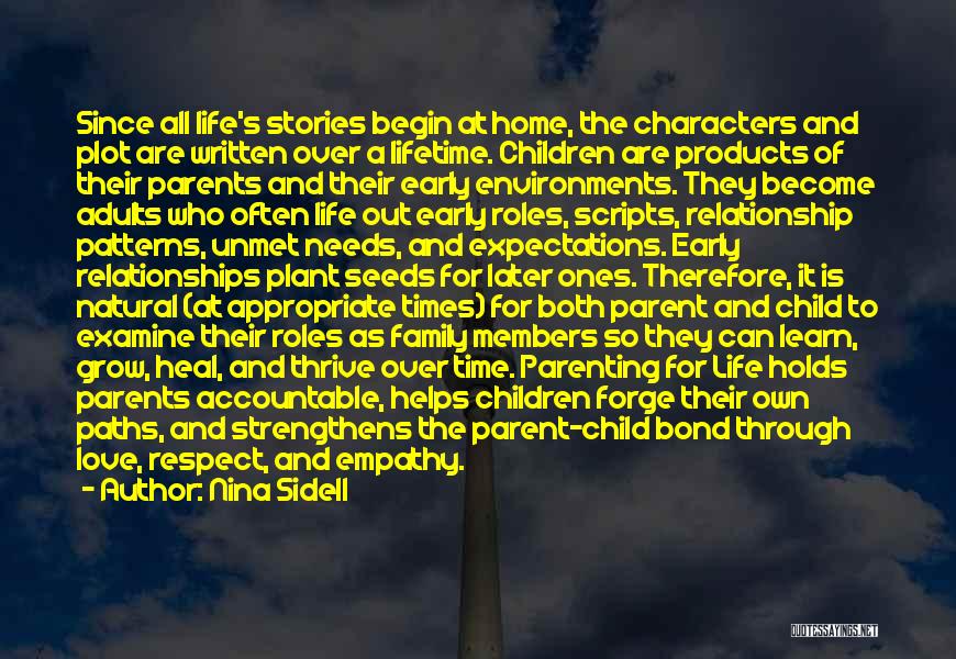 Nina Sidell Quotes: Since All Life's Stories Begin At Home, The Characters And Plot Are Written Over A Lifetime. Children Are Products Of