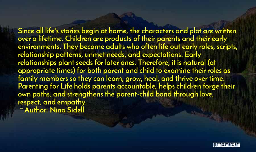 Nina Sidell Quotes: Since All Life's Stories Begin At Home, The Characters And Plot Are Written Over A Lifetime. Children Are Products Of