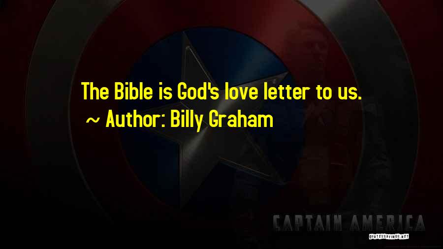 Billy Graham Quotes: The Bible Is God's Love Letter To Us.