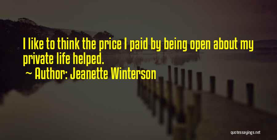 Jeanette Winterson Quotes: I Like To Think The Price I Paid By Being Open About My Private Life Helped.