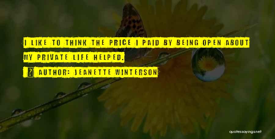 Jeanette Winterson Quotes: I Like To Think The Price I Paid By Being Open About My Private Life Helped.