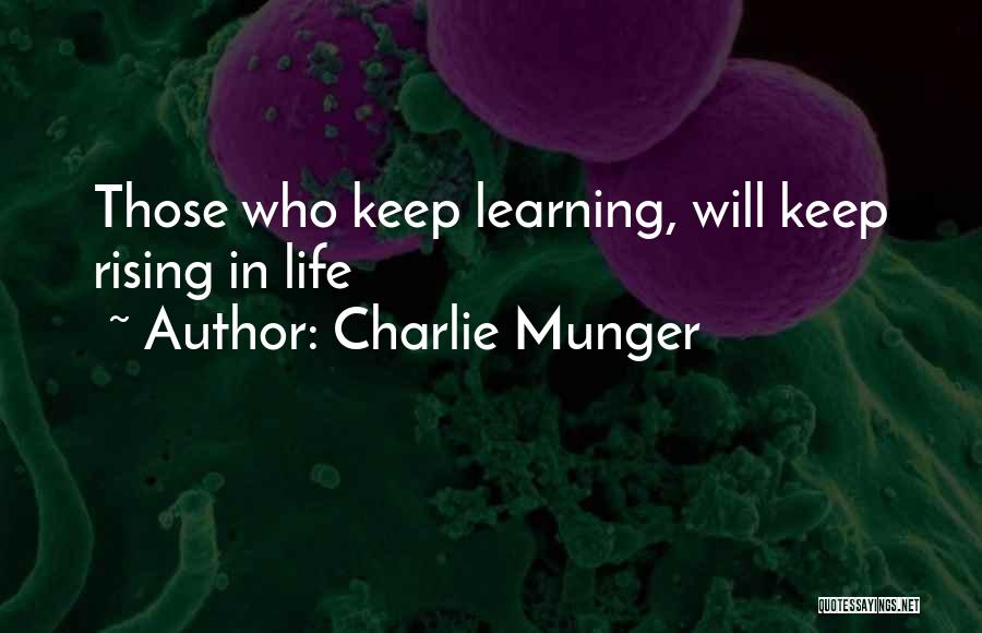 Charlie Munger Quotes: Those Who Keep Learning, Will Keep Rising In Life