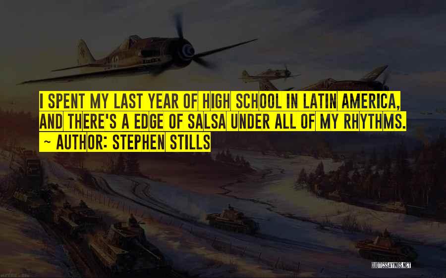 Stephen Stills Quotes: I Spent My Last Year Of High School In Latin America, And There's A Edge Of Salsa Under All Of